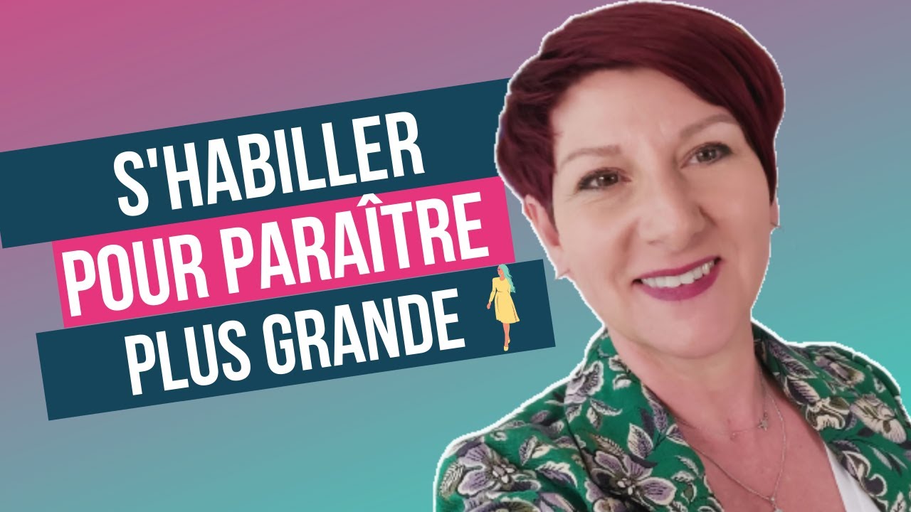Comment s'habiller pour para&icirc;tre plus grande ?