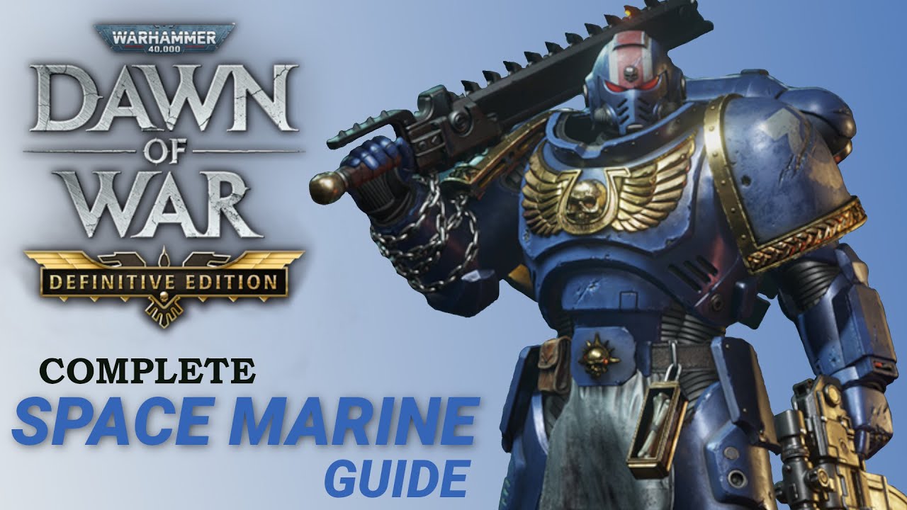 Complete guide on Space Marines in DOW Definitive Edition