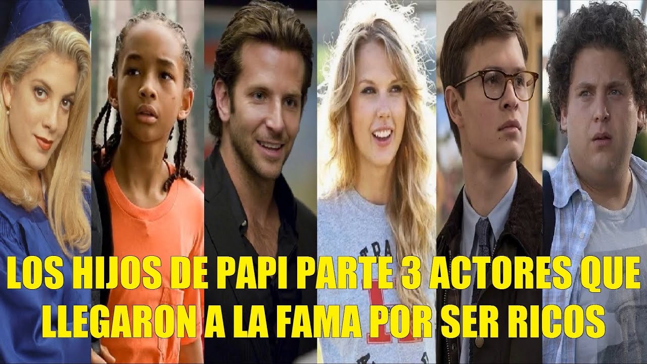 LOS HIJOS DE PAPI PARTE 3 ACTORES QUE LLEGARON A LA FAMA POR SER MILLONARIOS