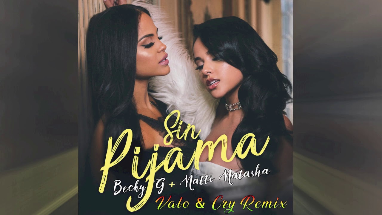 Becky G & Natti Natasha - SIN PIJAMA (Valo & Cry Rmx)