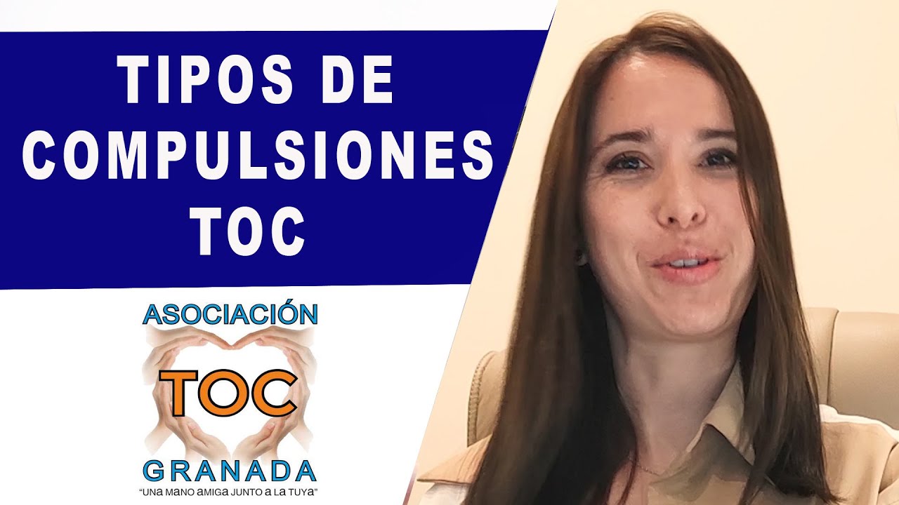 Tipos de Compulsiones TOC. Trastorno Obsesivo Compulsivo. TOC Granada Asociación