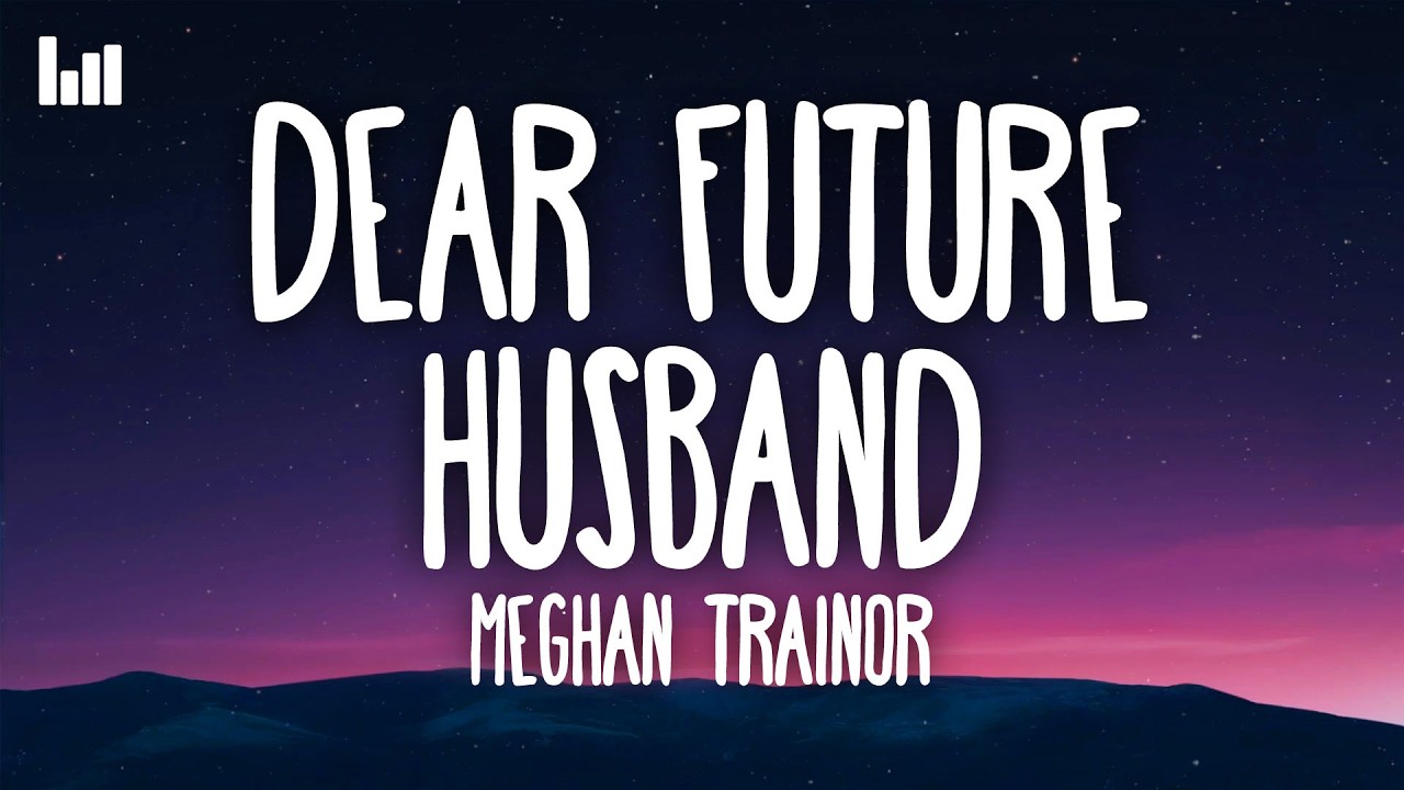 Meghan Trainor - Dear Future Husband (Lyrics)