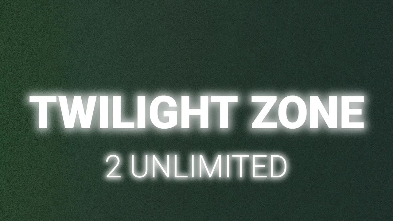 2 Unlimited - Twilight Zone (Lyrics)