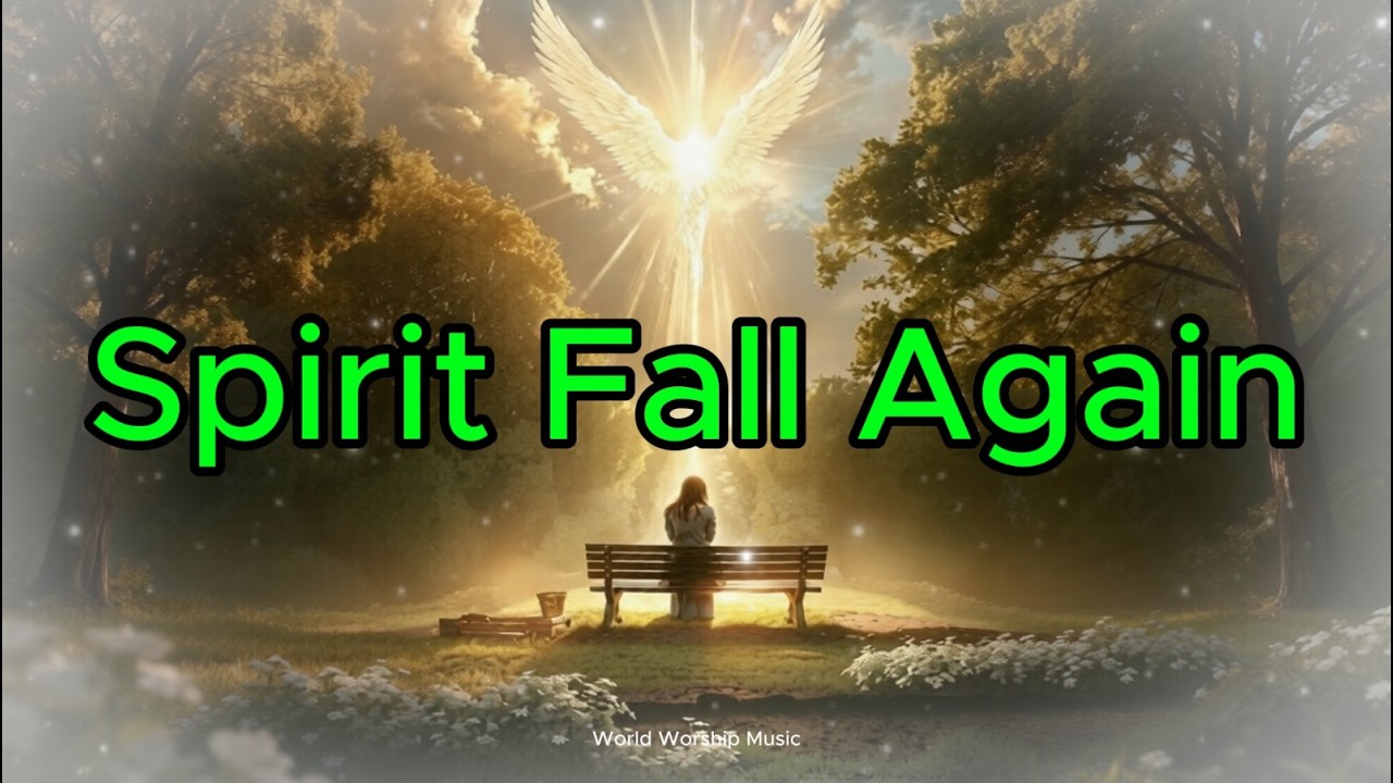 Spirit Fall Again l Intimate Worship Song