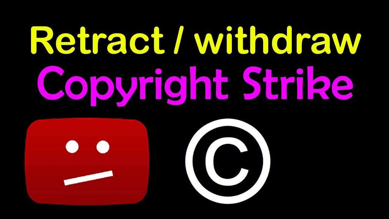 How To Remove Copyright Strike From A Video - Retract Claims