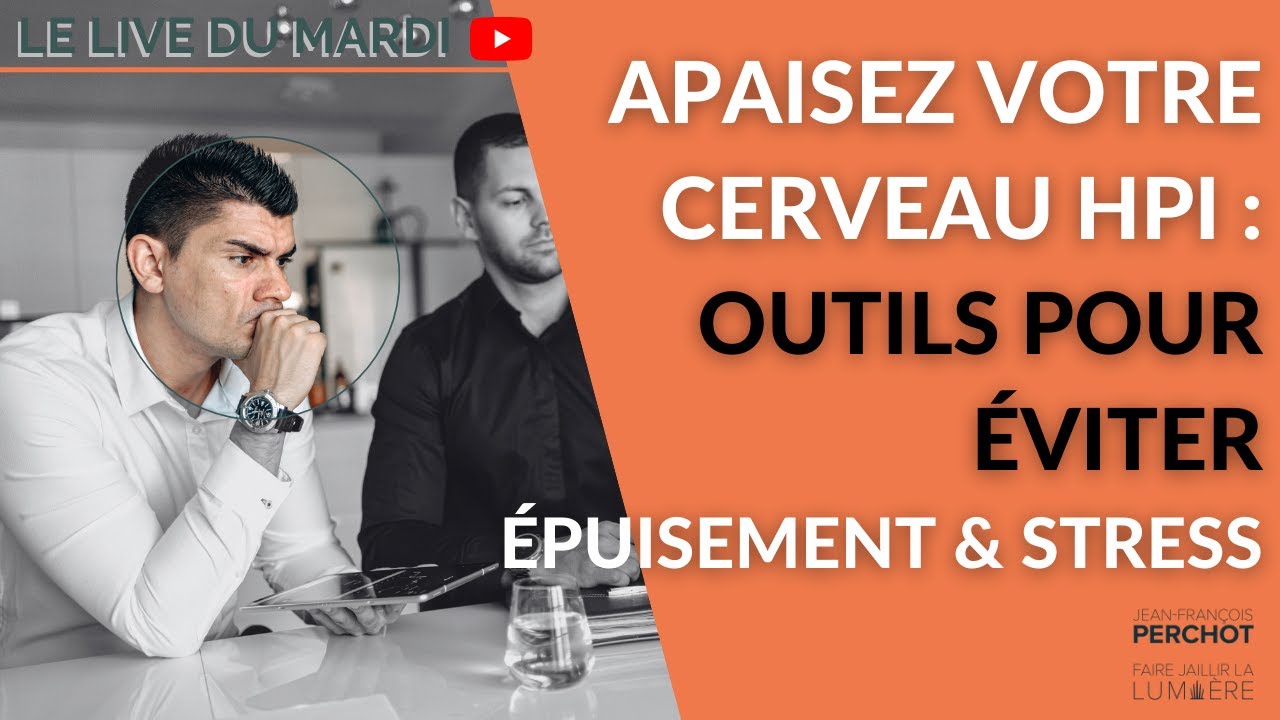 Apaisez votre cerveau HPI : Outils pour éviter épuisement et stress 🚀