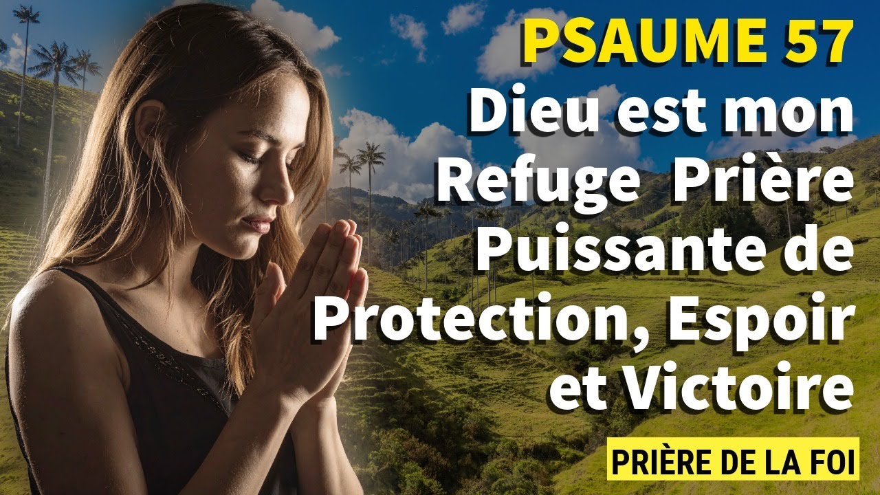 PSAUME 57 – Dieu est mon Refuge | Prière Puissante de Protection, Espoir et Victoire 🙏🔥