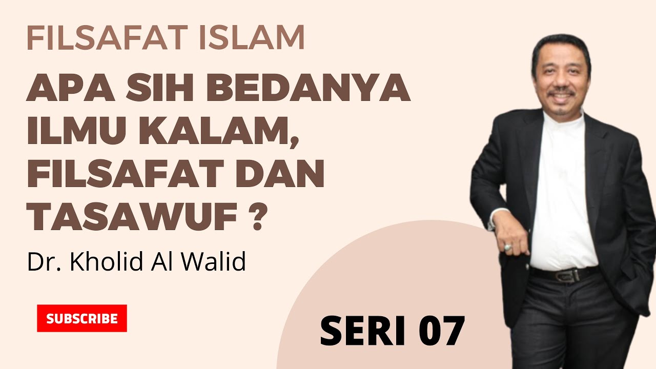 Filsafat Islam (07) Apa sih bedanya Ilmu Kalam, Filsafat dan Tasawuf [ Dr Kholid Al Walid ]