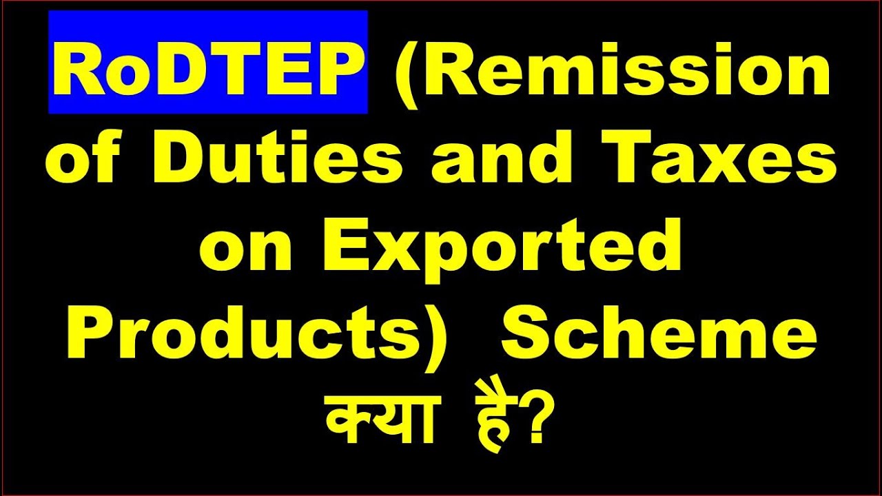 Rodtep Scheme | Rodtep new export scheme | Rodtep Vs MEIS | What is Rodtep scheme | What is Rodtep |