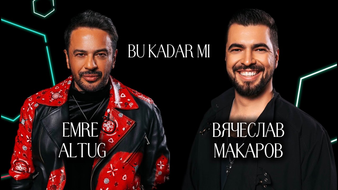 Emre Altuğ (Эмре Алтуг) и Вячеслав Макаров - Bu Kadar mı (ОК 