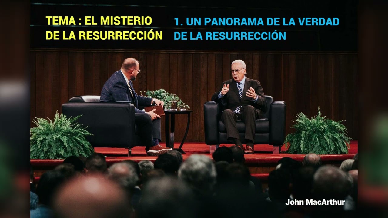 UN PANORAMA DE LA VERDAD DE LA RESURRECCIÓN - John MacArthur