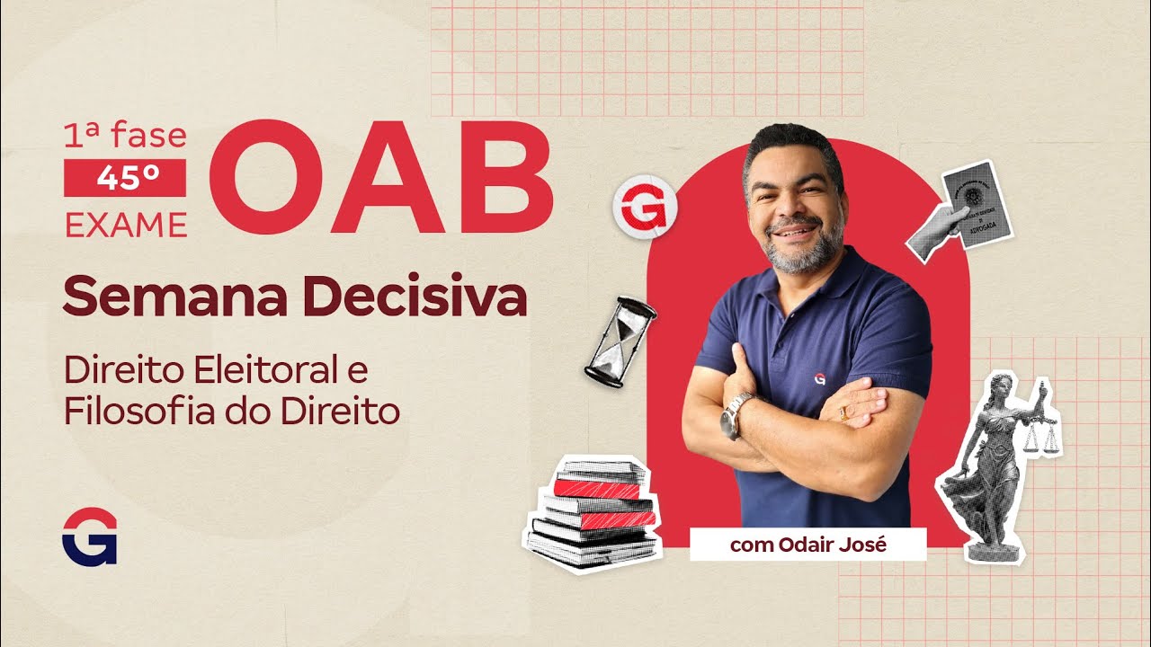 1ª fase do 45º Exame OAB: Semana Decisiva | Revisão de Direito Eleitoral e Filosofia do Direito