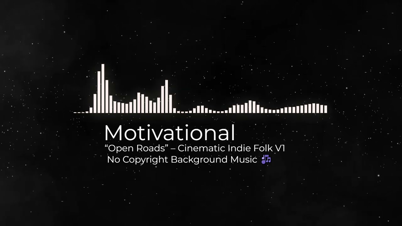 🌄✨ Open Roads &ndash; Cinematic Indie Folk | No Copyright Motivational Music for Life Journeys 🎶🚗