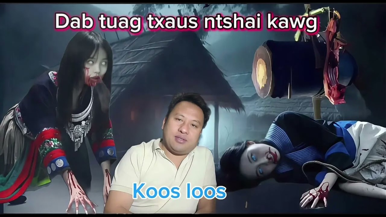 Koos loos dab neeg _DAB tuag txaus ntshai kawg kiag 