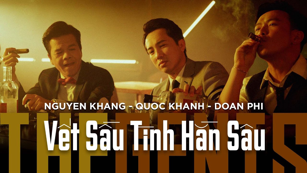 THE GENTS | Vết Sầu T&igrave;nh Hằn S&acirc;u | Nguy&ecirc;n Khang x Quốc Khanh x Đo&agrave;n Phi (Official 4K).