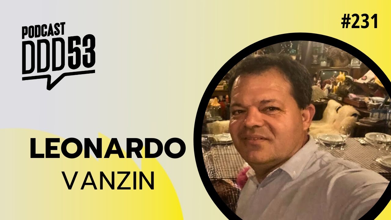 Podcast DDD53 EPIS&Oacute;DIO#231 - LEONARDO VANZIN