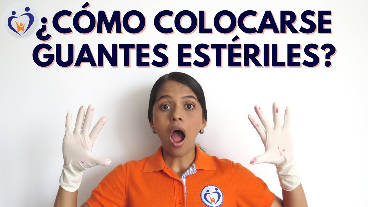 ¿CÓMO COLOCARSE GUANTES ESTÉRILES?