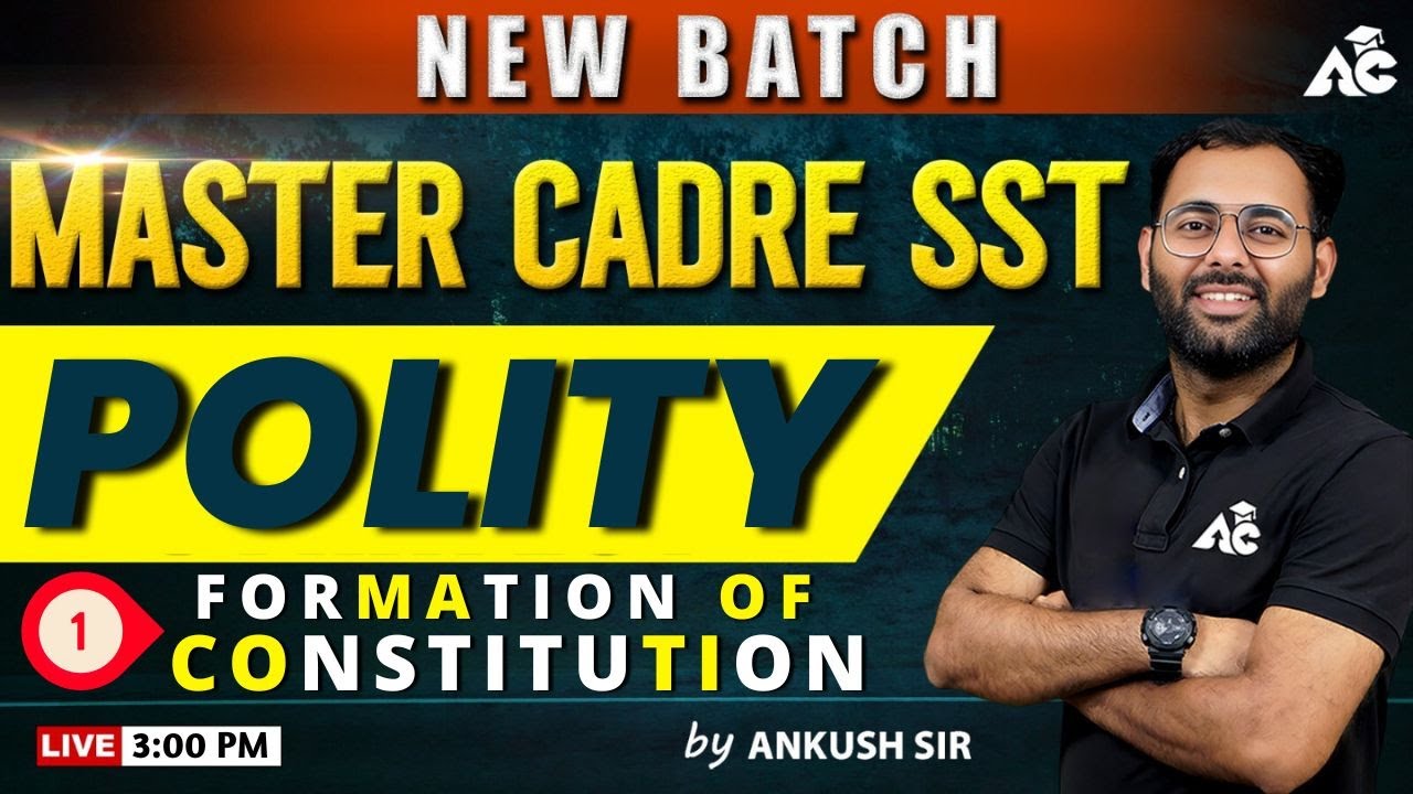 Master Cadre SST 2025 | Polity | Formation Of Constitution | By Ankush Sir | Live 3:00 PM