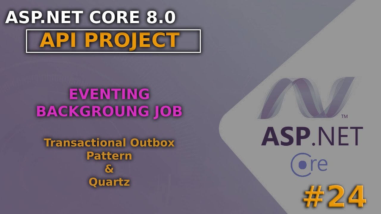 ASP.NET Core 8.0 API Project | Transactional Outbox pattern & Quartz - Upgraded Event System  #24