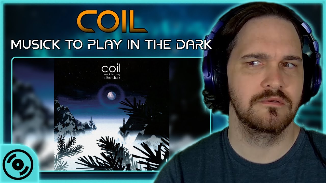 EXPERIMENTAL SPACE AND SOUND // Coil - Musick to Play in the Dark // COMPOSER REACTION & ANALYSIS