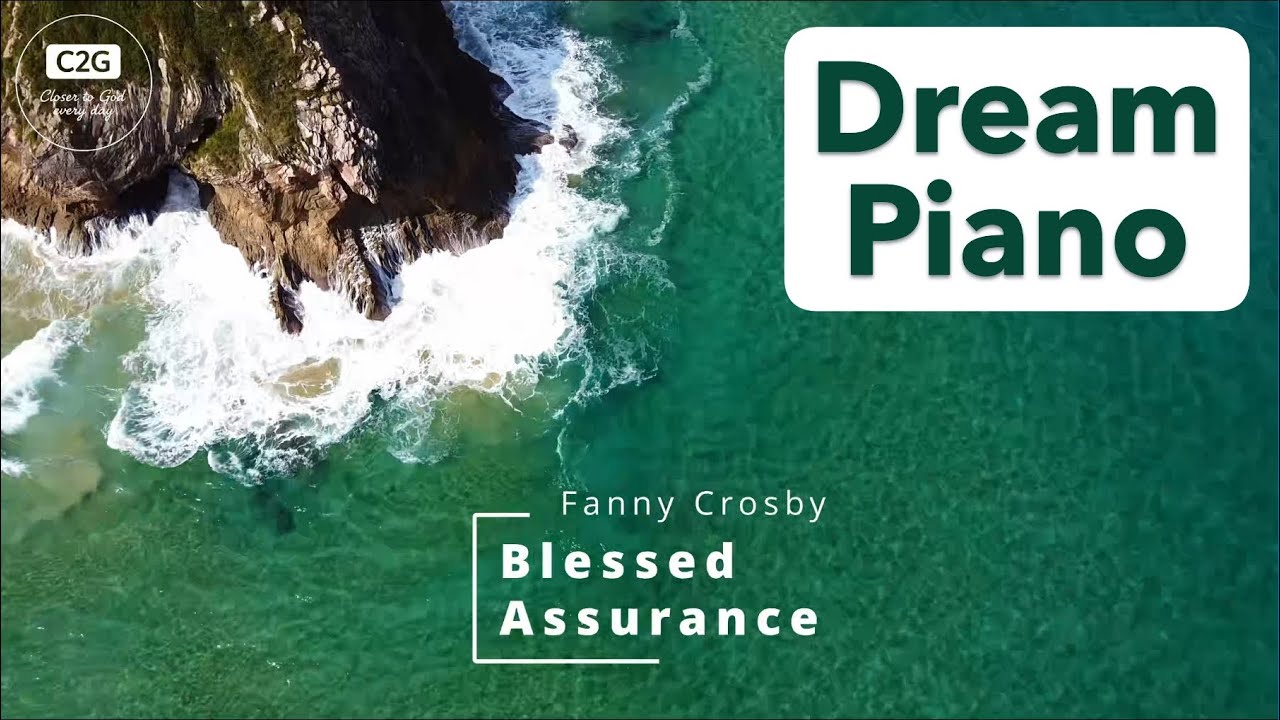 Blessed Assurance - Fanny Crosby | 4K Nature & Instrumental Hymn (Dream Piano)