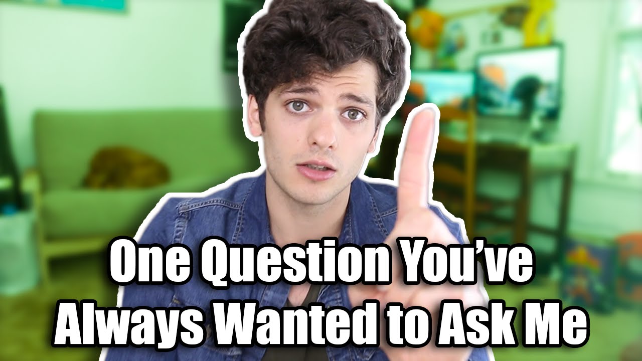 One question you've always wanted to ask me