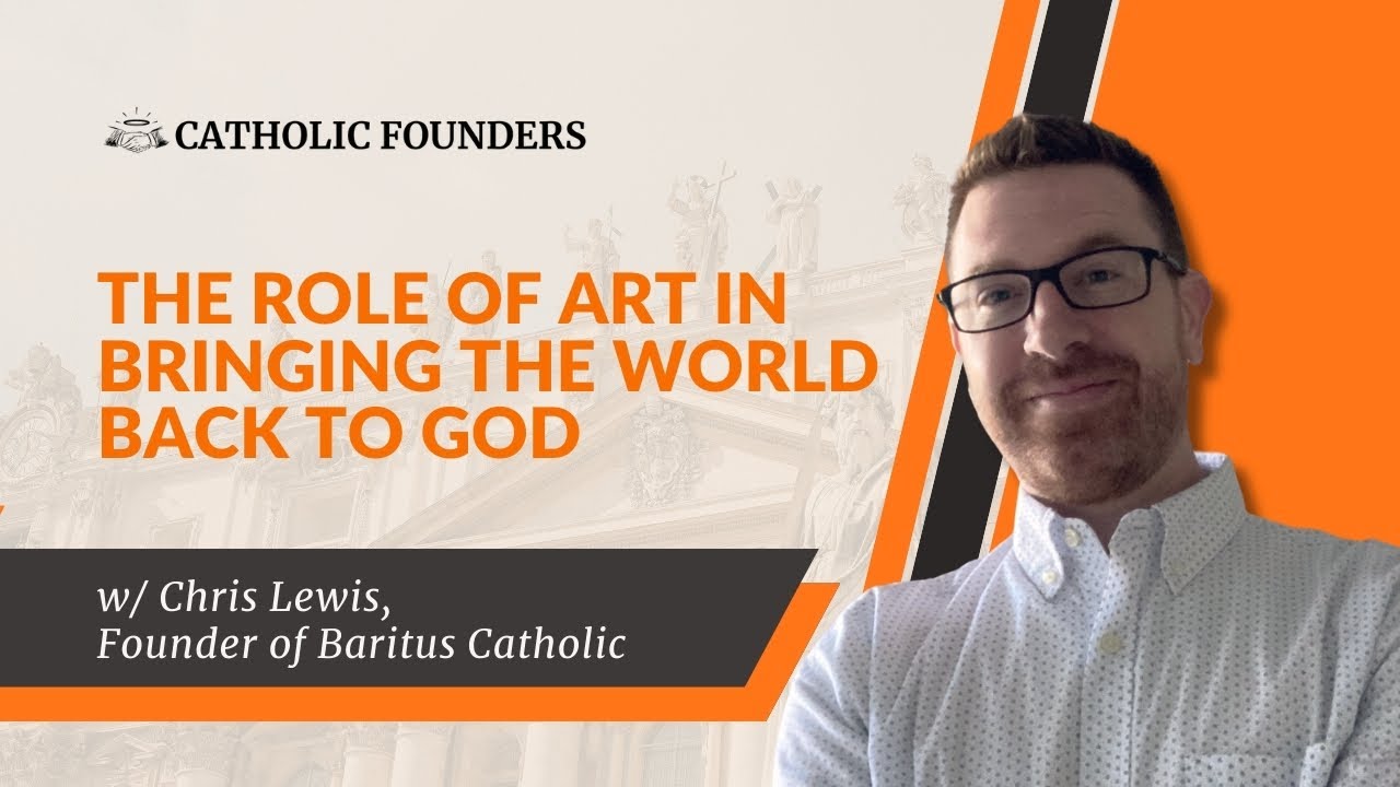 The Role of Art in Bringing the World Back to God | Chris Lewis