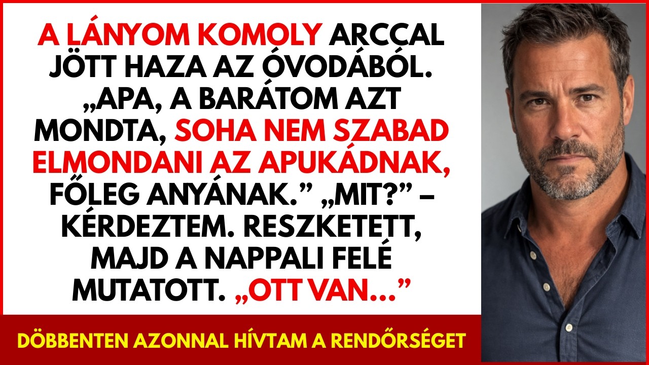 A lányom hazajött az óvodából és elmondott egy titkot… Azonnal hívtam a rendőrséget