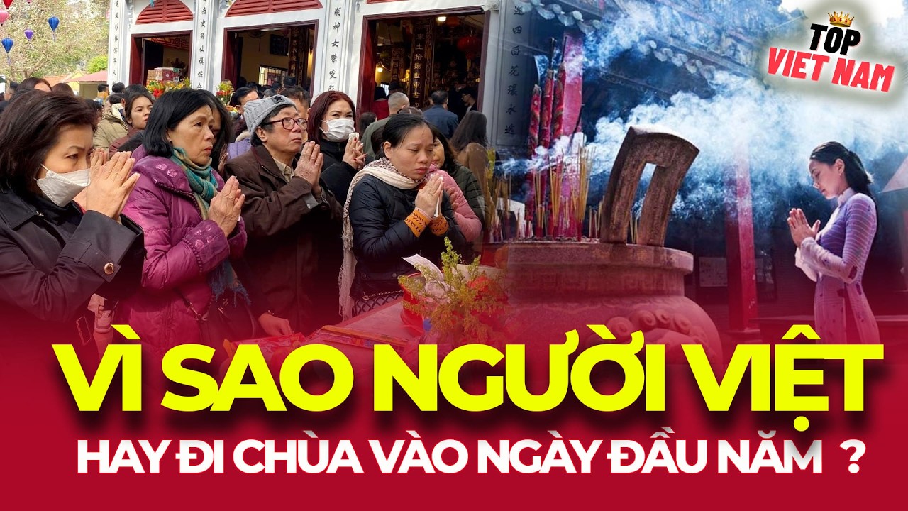 VÌ SAO NGƯỜI VIỆT LẠI ĐI LỄ ĐẦU NĂM?