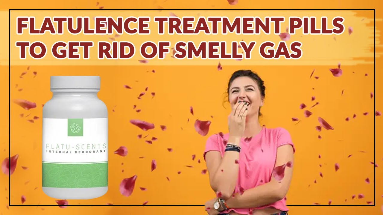 Flatulence treatment pills to reduce & improve smelly gas