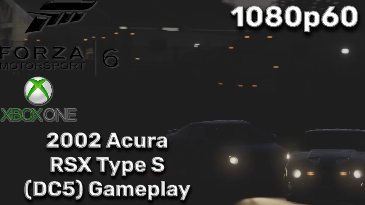 Forza Motorsport 6 (Xbox One) [1080p60] | 2002 Acurs RSX Type S Gameplay