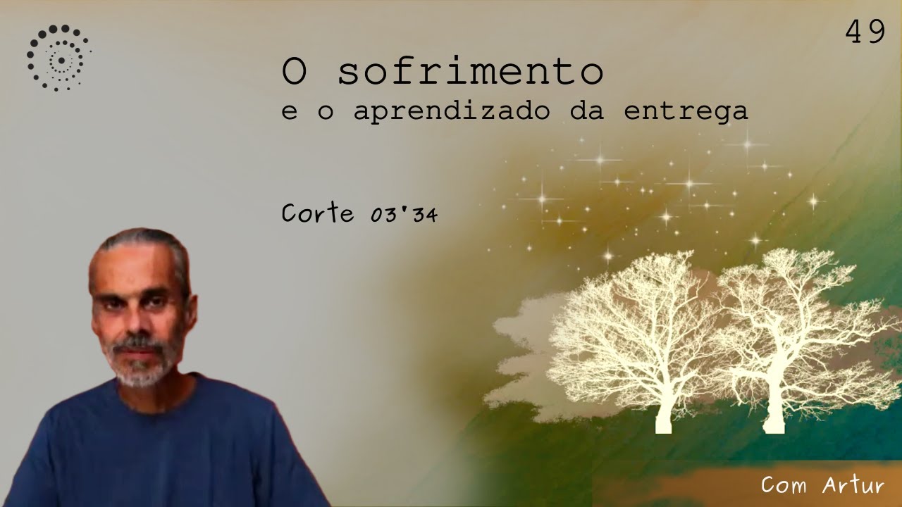 049 O sofrimento e o aprendizado da entrega