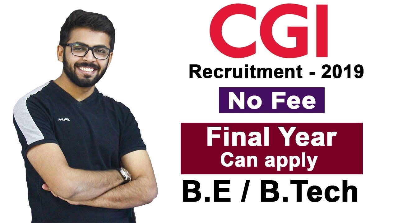 CGI Recruitment 2019 | Final Year can Apply | NO Fee | BE/Btech | Latest JOB Updates