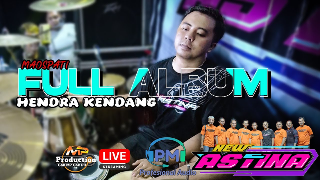 FULL ALBUM HENDRA KENDANG LIVE MUSIK NEW ASTINA MAOSPATI FEAT PM AUDIO MADIUN