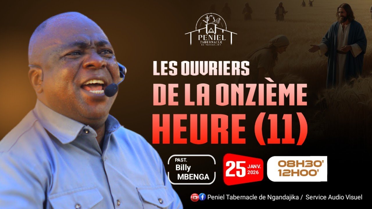 DIMACHE 25.01.2026 | OUVRIERS DE LA ONZIÈME HEURE | PASTEUR BILLY MBENGA KABEYA 