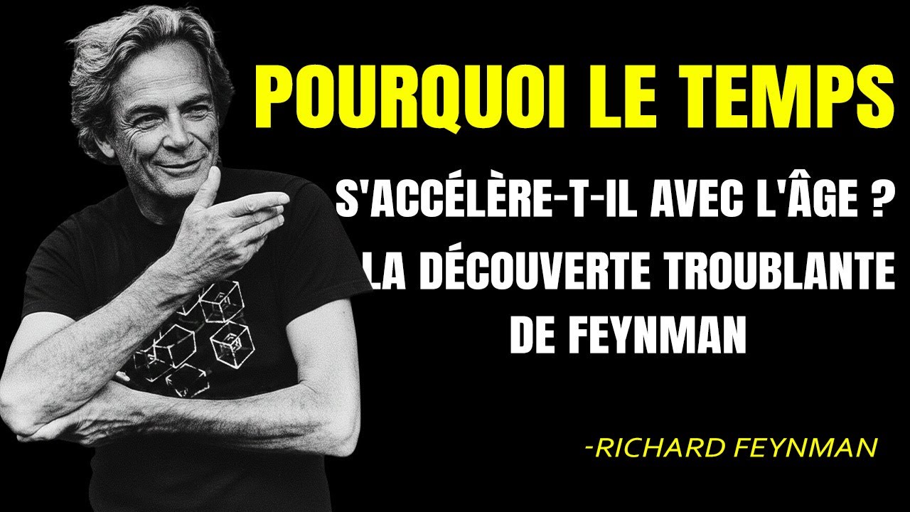 « Pourquoi le temps s'accélère-t-il avec l'âge ? » — La découverte troublante de Feynman