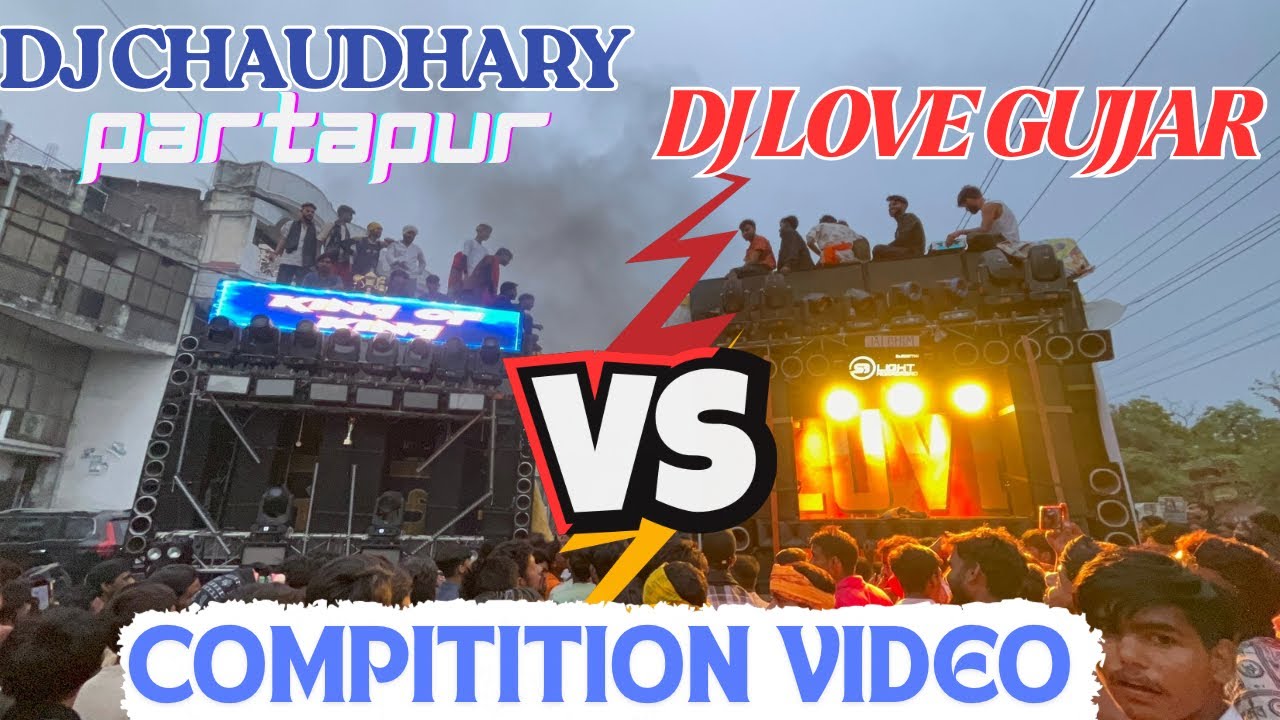DJ CHAUDHARY PARTAPUR VS DJ LOVE GUJJAR || COMPITITION VIDEO 