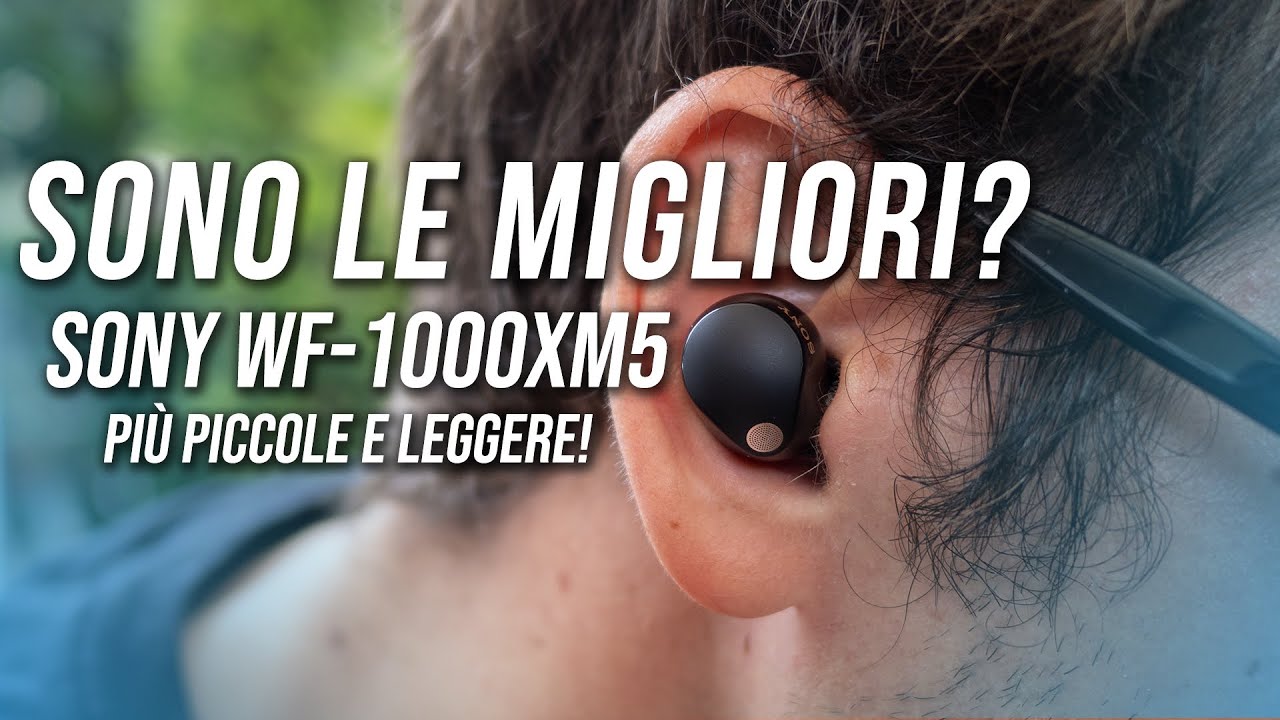 Sony WF-1000XM5 : pi&ugrave; piccole e leggere con ANC E AUDIO TOP! | Recensione
