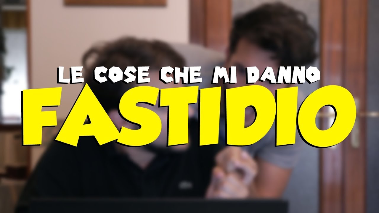 Le COSE che mi danno FASTIDIO