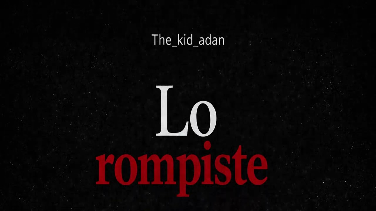 the kid adan 💔 Lo rompiste