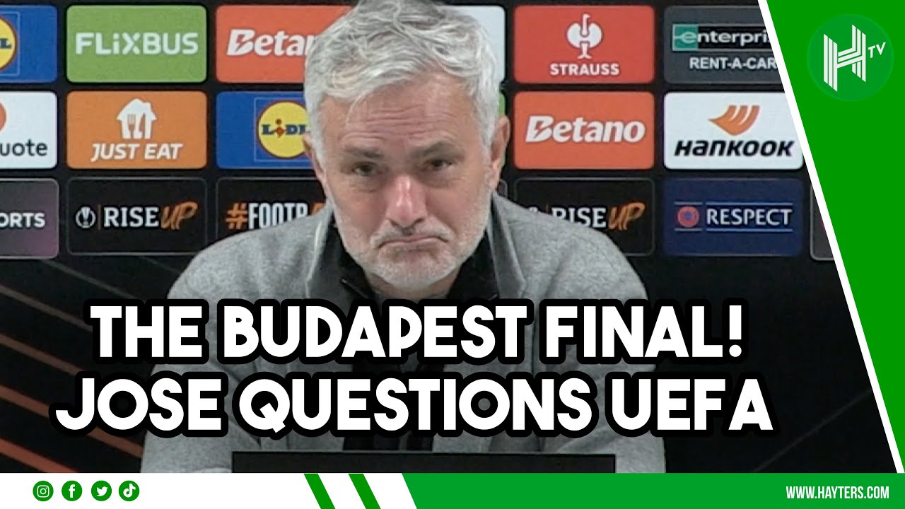 The Budapest FINAL! Mourinho QUESTIONS UEFA after Europa League exit