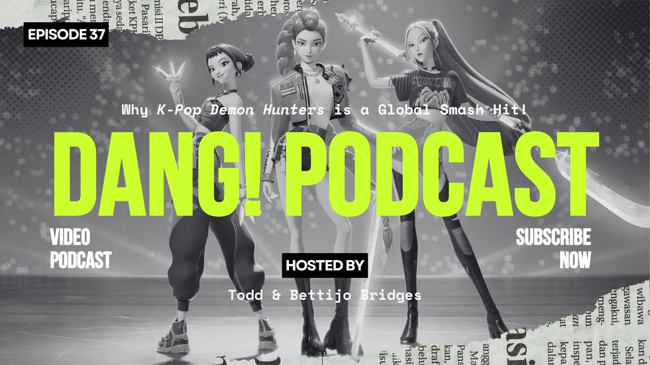 Why K-pop Demon Hunters Is a Global Success - DANG! Todd Bridges Podcast Episode 37