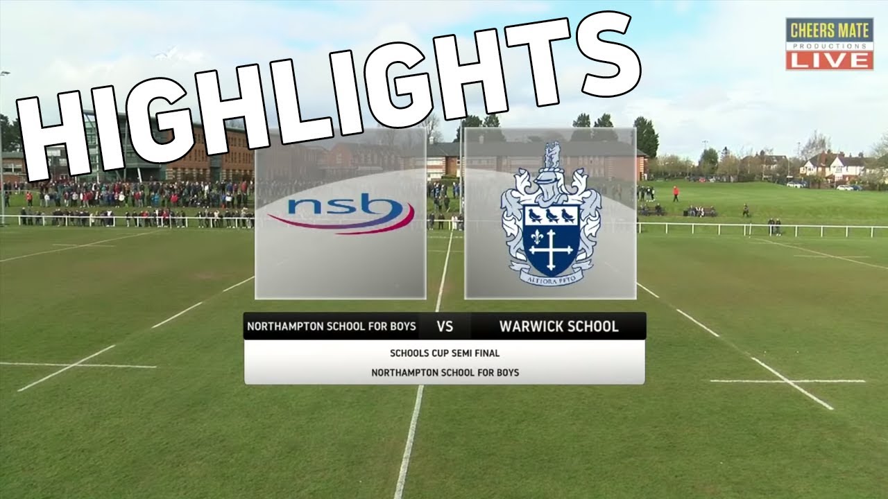 NORTHAMPTON SCHOOL FOR BOYS v WARWICK | SCHOOLS CUP SEMI FINAL HIGHLIGHTS