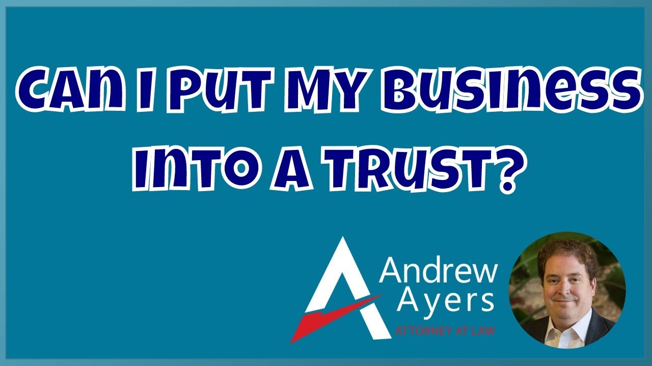 Can I Put My Business Into a Trust?