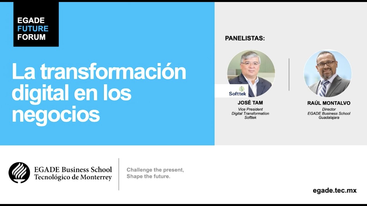 La transformación digital en los negocios - EGADE Future Forum