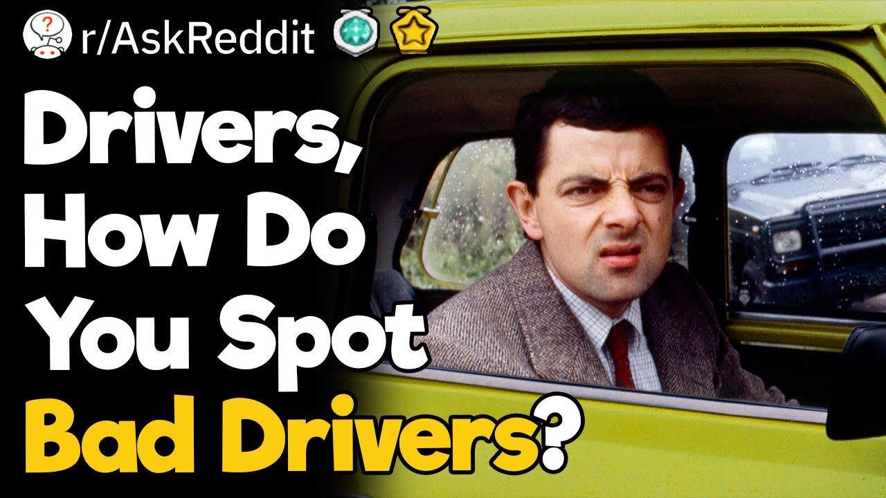 Drivers, How Do You Spot Bad Drivers?