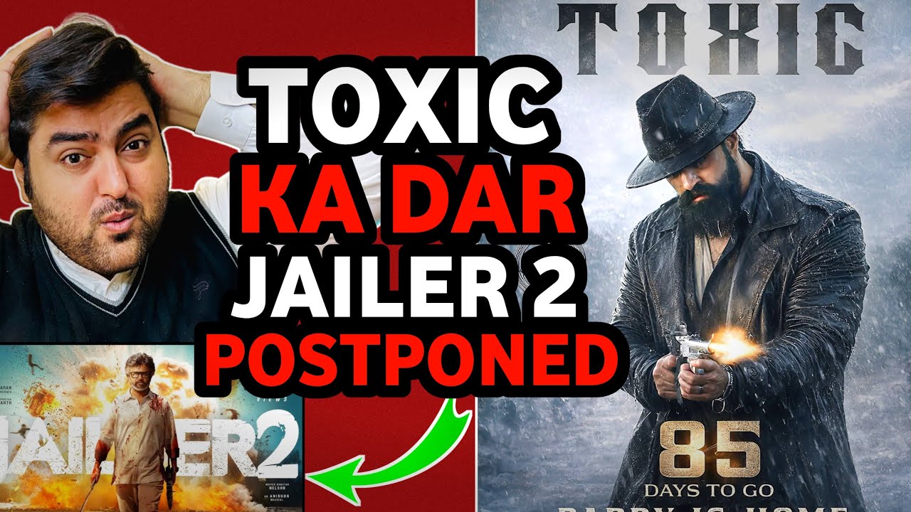 Toxic movie update today | Toxic vs jailer 2 postponed update | Yash toxic update