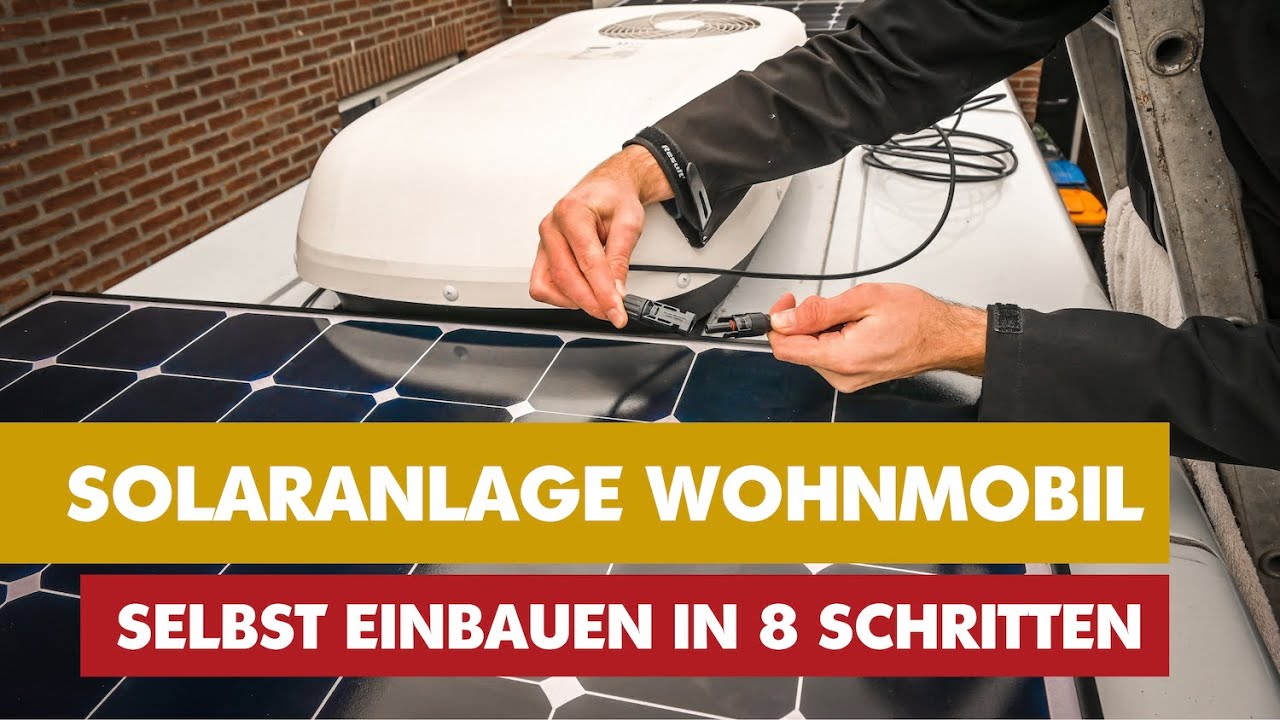 Solaranlage Wohnmobil Selbst Einbauen: In 8 einfachen Schritten!