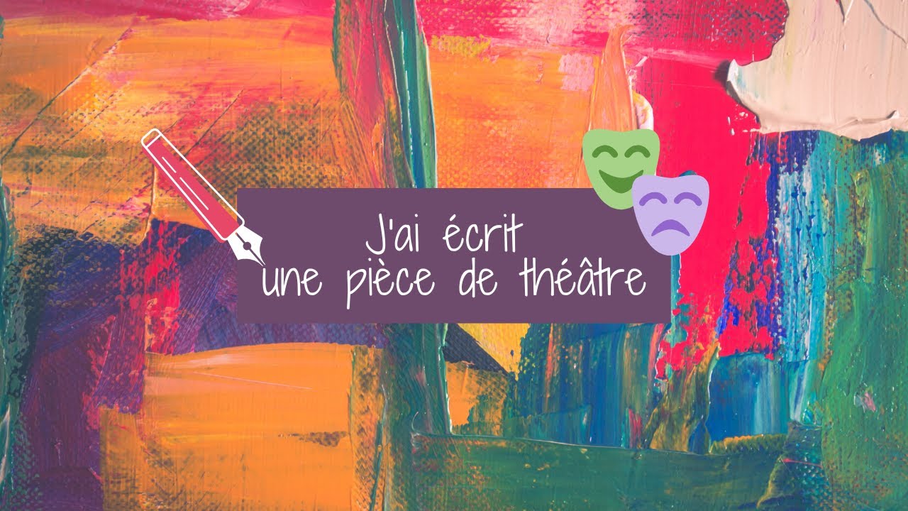 🖊️🎭 [FR] - J'ai écrit une pièce de théâtre (pour de vrai, cette fois) 🖊️🎭