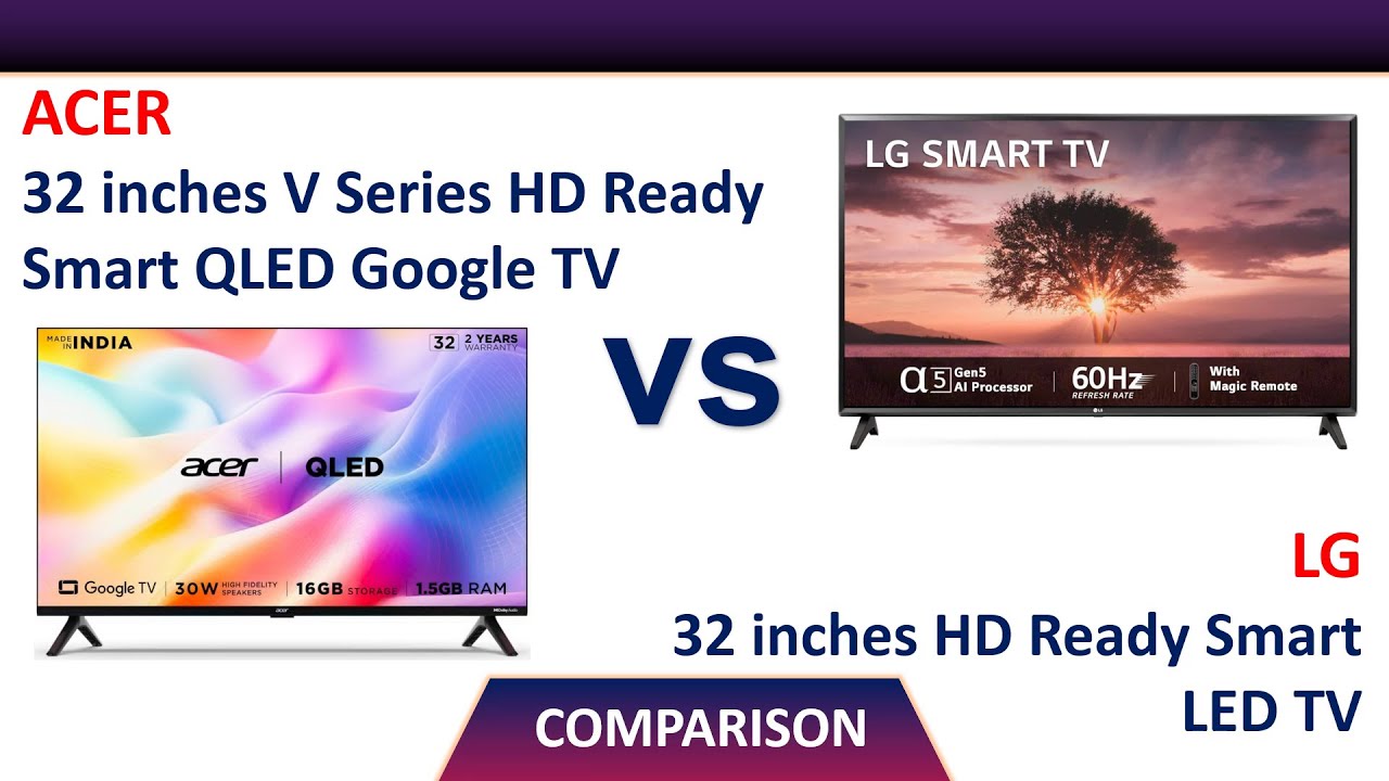 Acer 32 inch V Series QLED Google TV Vs LG 32 inch HD Ready Smart LED TV Comparison